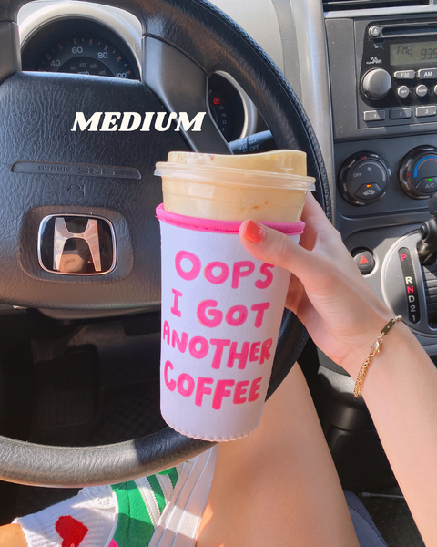 'OOPS I GOT ANOTHER COFFEE' ICED COFFEE COOZIE