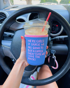 'WE'RE GIRLS...' ICED COFFEE COOZIE