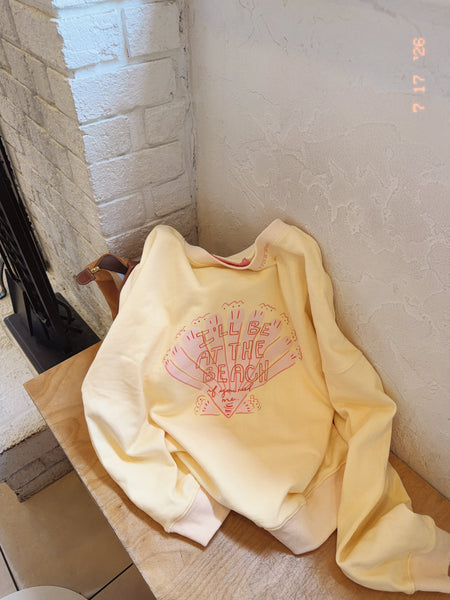 'I'LL BE AT THE BEACH IF YOU NEED ME' CREAMY YELLOW CREW