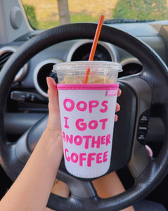 'OOPS I GOT ANOTHER COFFEE' ICED COFFEE COOZIE