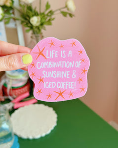 'LIFE IS A COMBINATION OF SUNSHINE AND ICED COFFEE!' STICKER