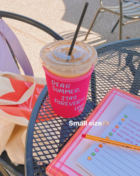 OOPSIE SALE: 'DEAR SUMMER, STAY FOREVER, LOVE ME' ICED COFFEE COOZIE