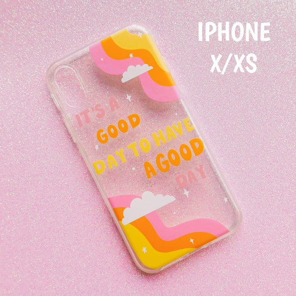 "IT'S A GOOD DAY TO HAVE A GOOD DAY" CLEAR PHONE CASE