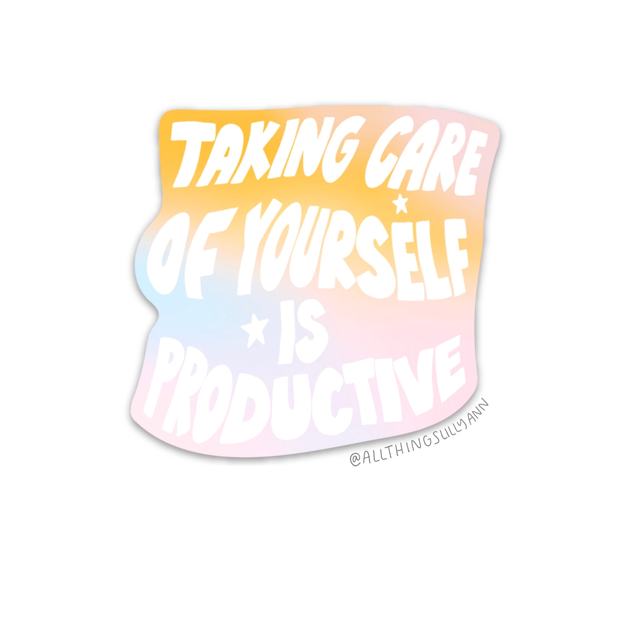 TAKING CARE OF YOURSELF IS PRODUCTIVE STICKER