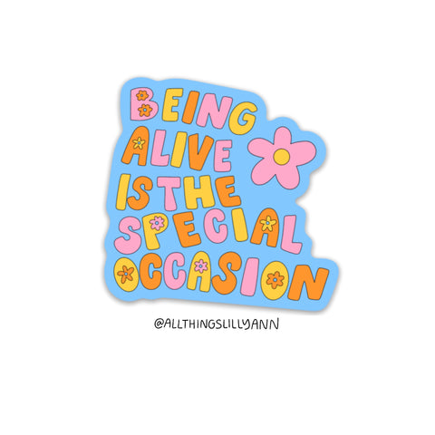 'BEING ALIVE IS THE SPECIAL OCCASION' STICKER